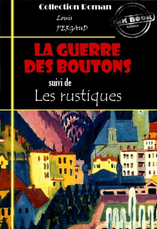 Cover of the book La guerre des boutons (suivi de Les rustiques) by Louis Pergaud, Ink book