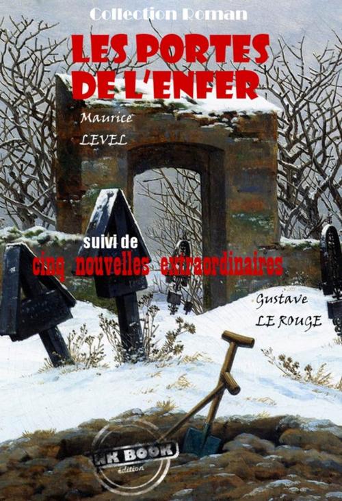Cover of the book Les portes de l'enfer, suivi de Cinq nouvelles extraordinaires (par Gustave Le Rouge) by Gustave Le Rouge, Maurice Level, Ink book
