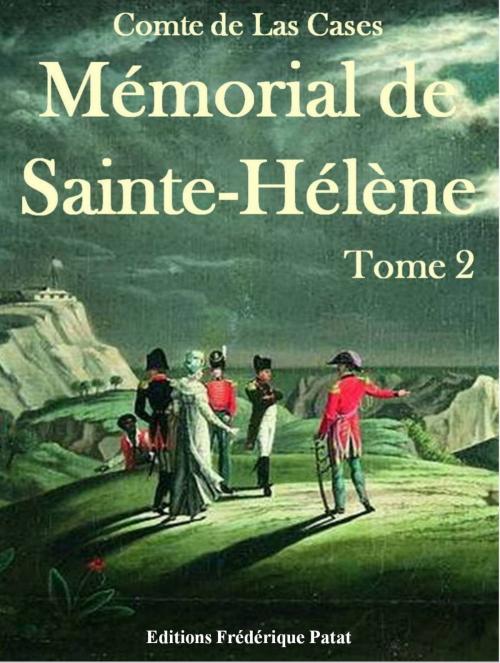 Cover of the book Mémorial de Sainte-Hélène Tome 2 by Comte de Las Cases, Frédérique PATAT