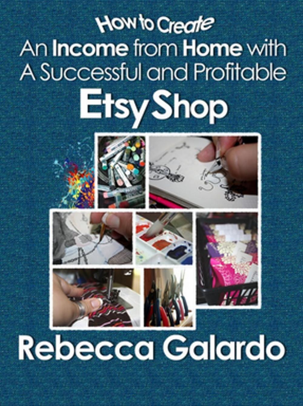 Big bigCover of How to Create an Income from Home with a Successful and Profitable Etsy Shop