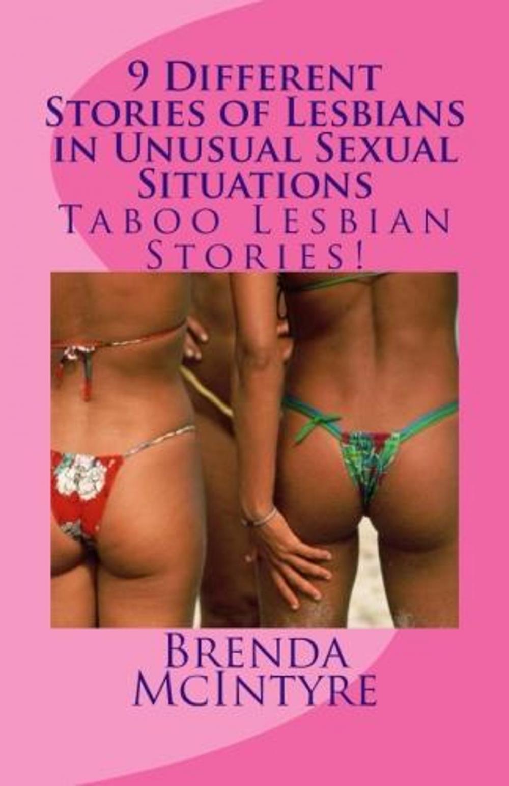 Big bigCover of 9 Different Stories of Lesbians in Unusual Sexual Situations