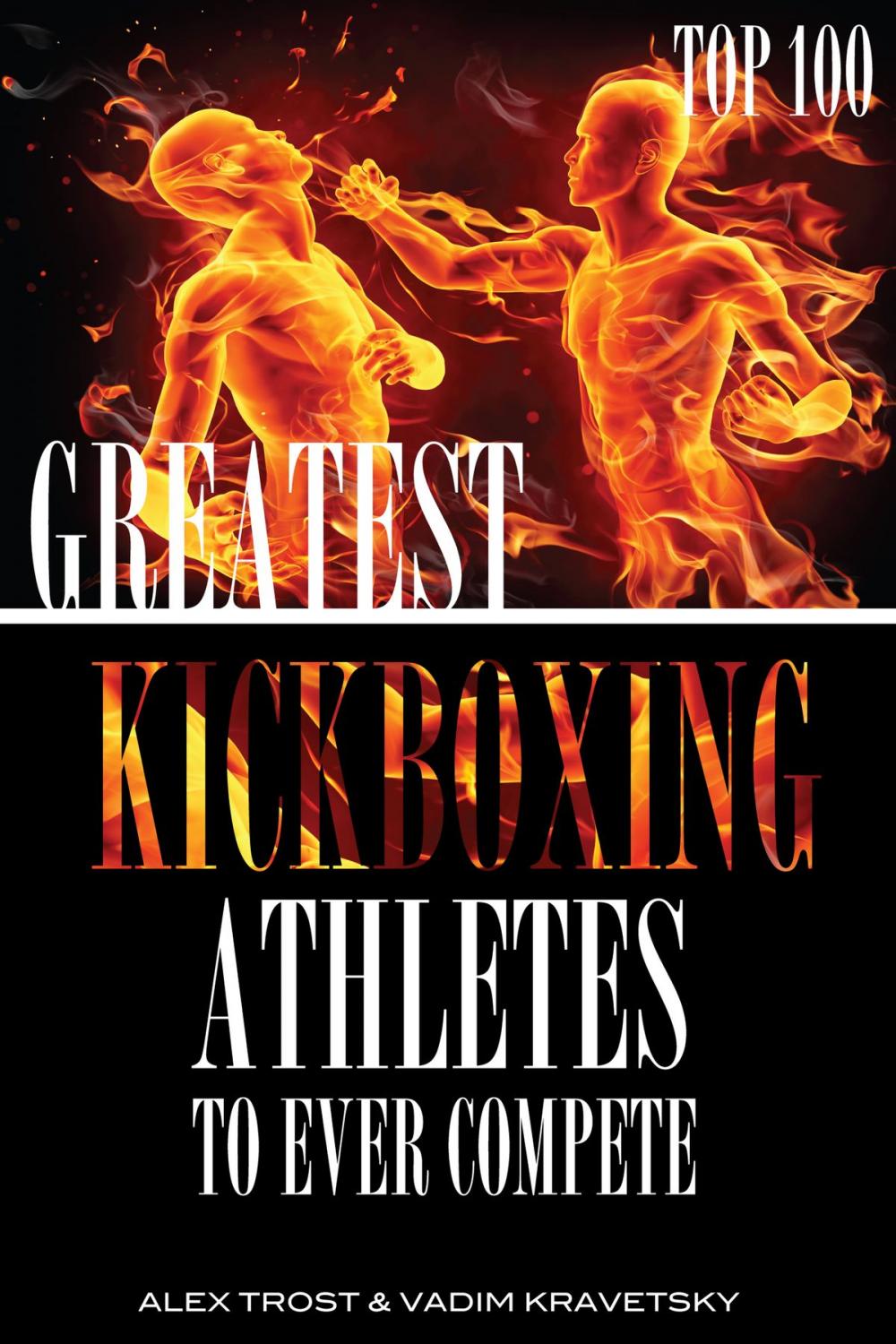 Big bigCover of Greatest Kickboxing Athletes to Ever Compete: Top 100