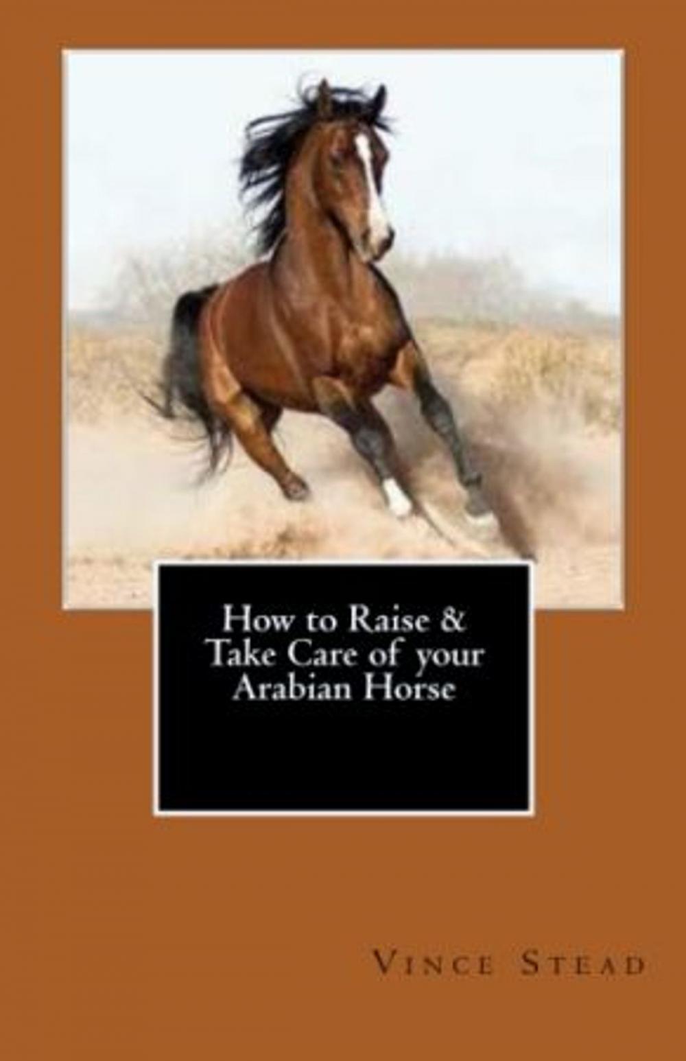 Big bigCover of How to Raise & Take Care of your Arabian Horse