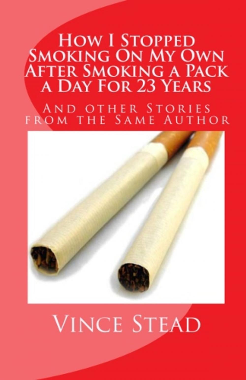Big bigCover of How I Stopped Smoking On My Own After Smoking A Pack A Day For 23 Years