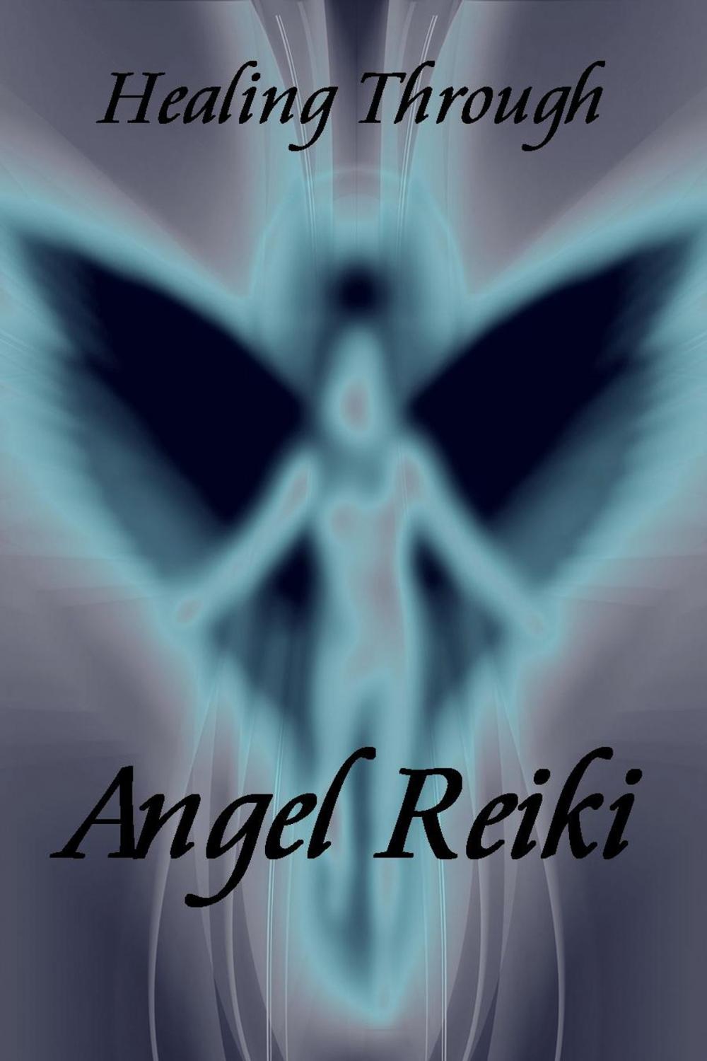 Big bigCover of Healing Through Angel Reiki