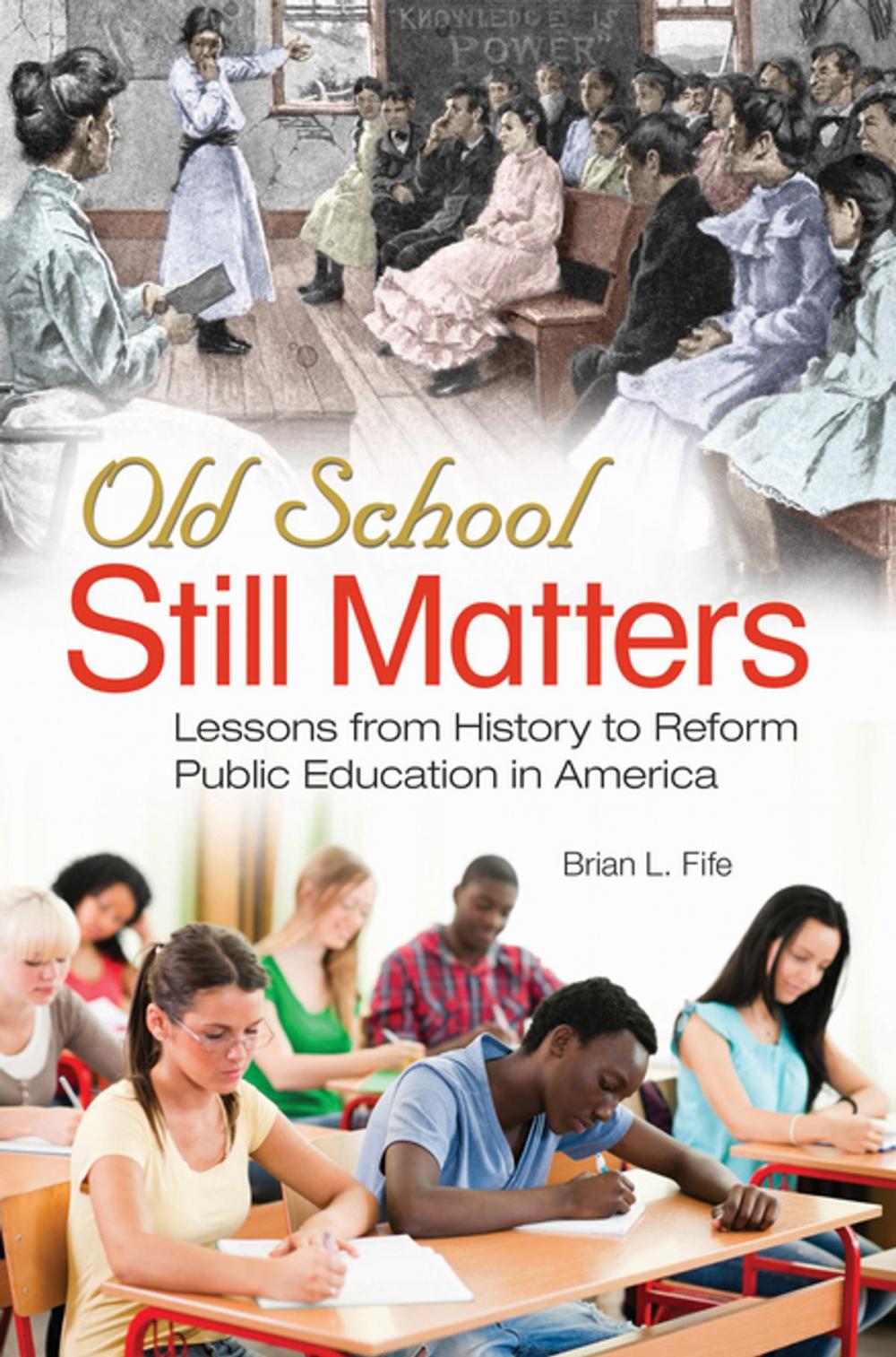 Big bigCover of Old School Still Matters: Lessons from History to Reform Public Education in America