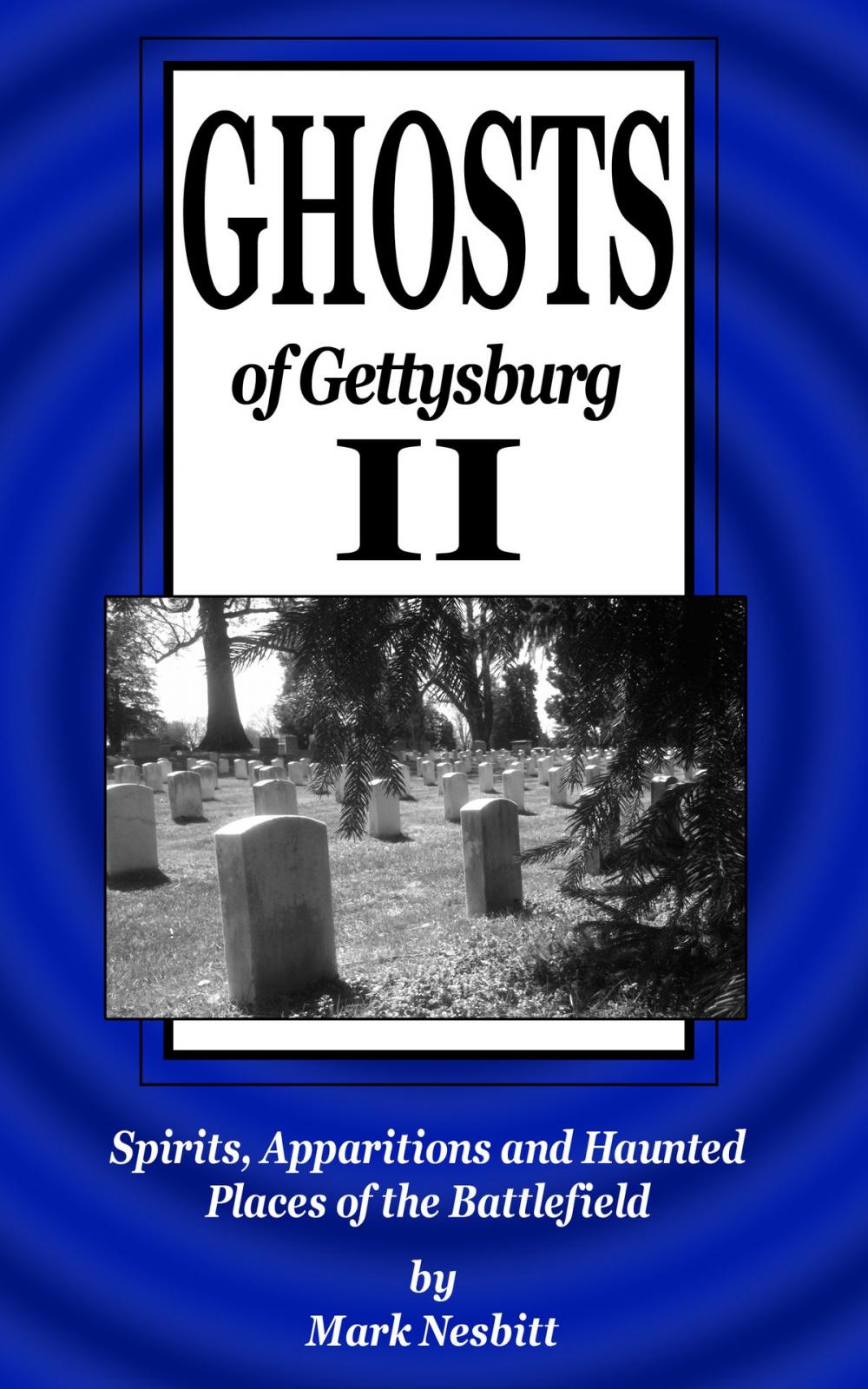 Big bigCover of Ghosts of Gettysburg II: Spirits, Apparitions and Haunted Places of the Battlefield