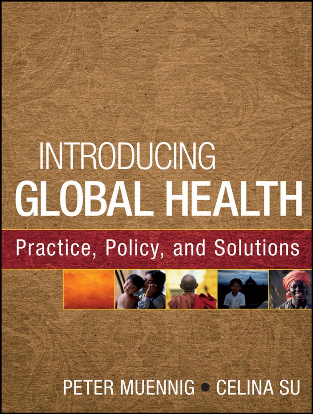 Big bigCover of Introducing Global Health: Practice, Policy, and Solutions