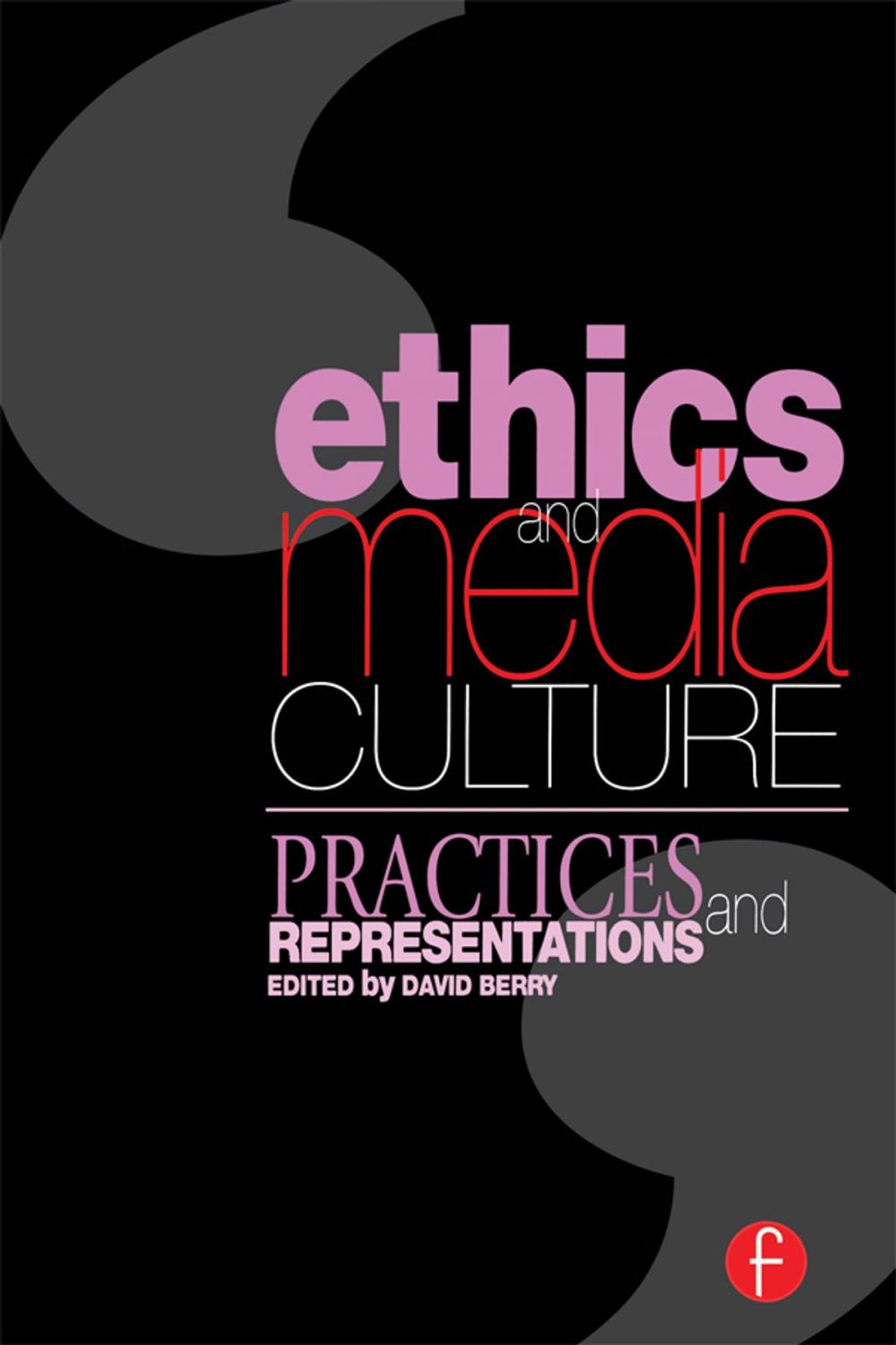 Big bigCover of Ethics and Media Culture: Practices and Representations