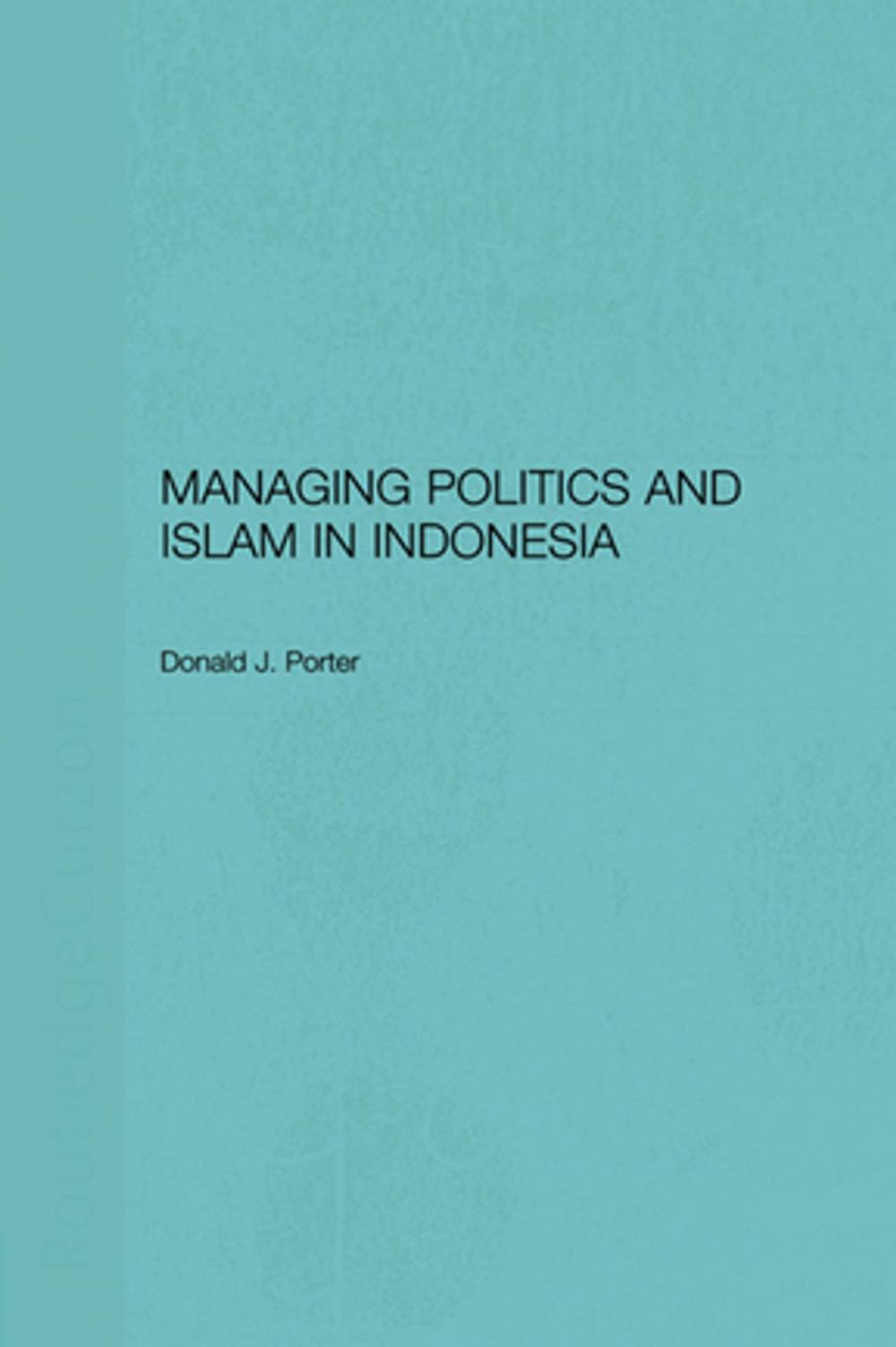 Big bigCover of Managing Politics and Islam in Indonesia