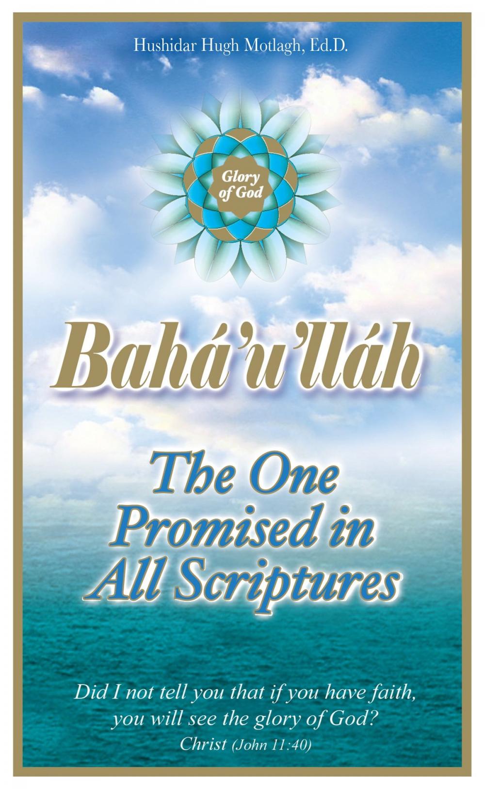 Big bigCover of Bahá'u'lláh: The One Promised in all Scriptures