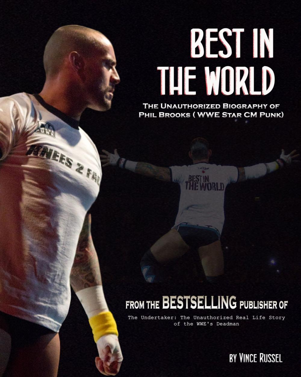 Big bigCover of Best in the World: The Unauthorized Biography of Phil Brooks (WWE Superstar CM Punk)