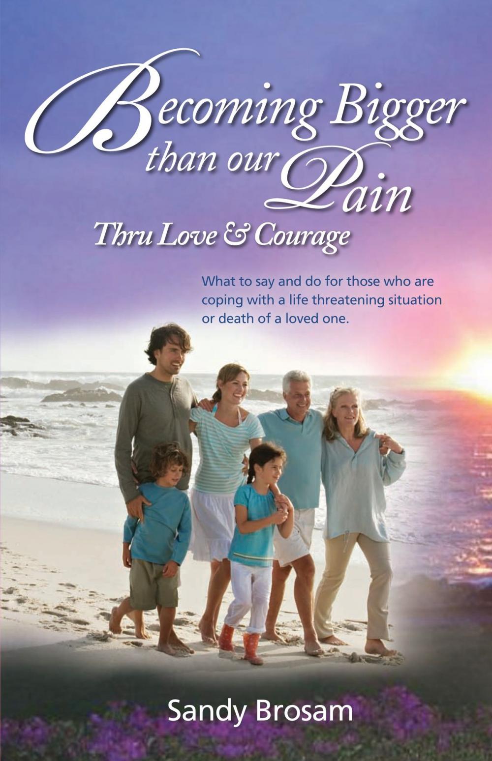 Big bigCover of Becoming Bigger Than Our Pain: Thru Love & Courage