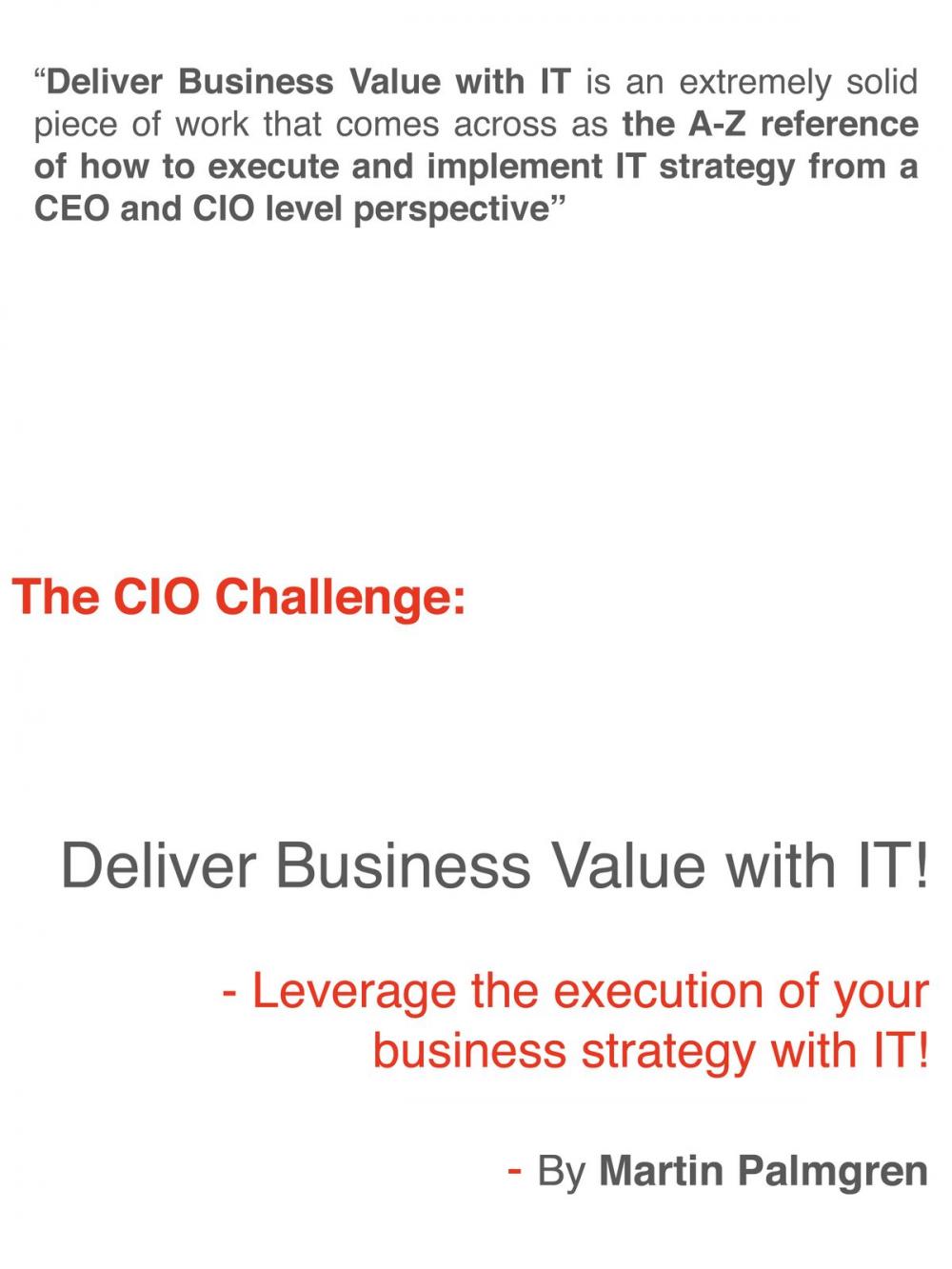 Big bigCover of The CIO Challenge: Deliver Business Value with IT! – Leverage the execution of your business strategy with IT!