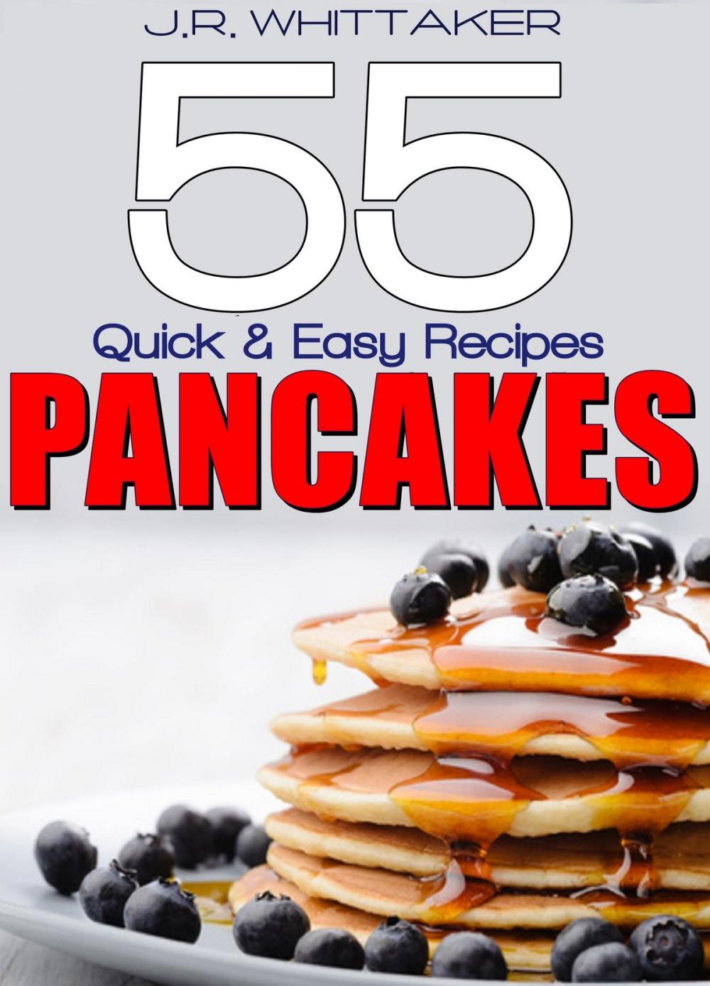 Big bigCover of 55 Quick & Easy Recipes Pancakes