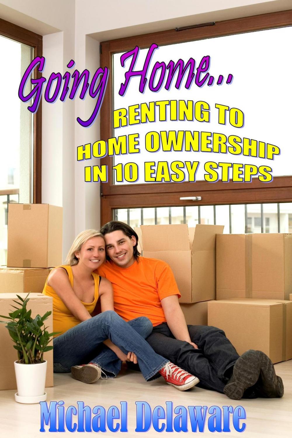 Big bigCover of Going Home... Renting to Home Ownership in 10 Easy Steps
