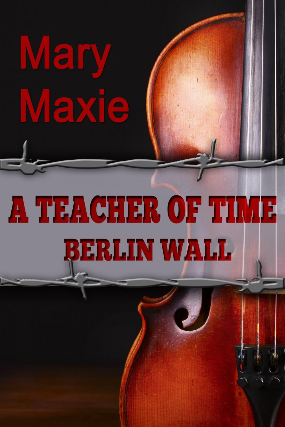 Big bigCover of A Teacher of Time: Berlin Wall