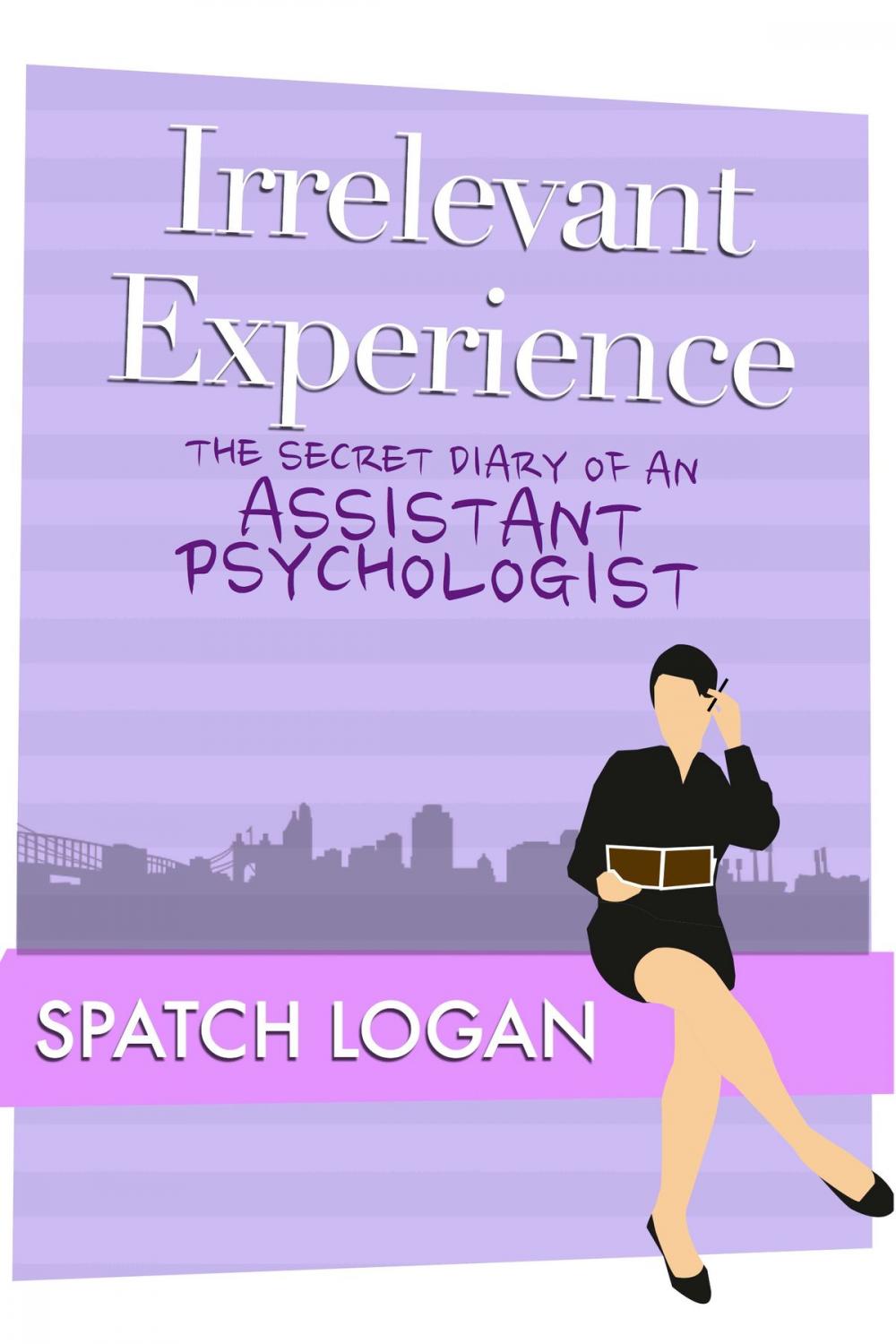 Big bigCover of Irrelevant Experience: The Secret Diary of an Assistant Psychologist