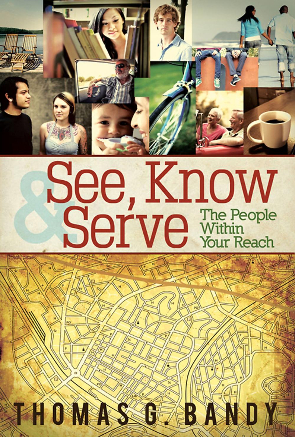 Big bigCover of See, Know & Serve the People Within Your Reach