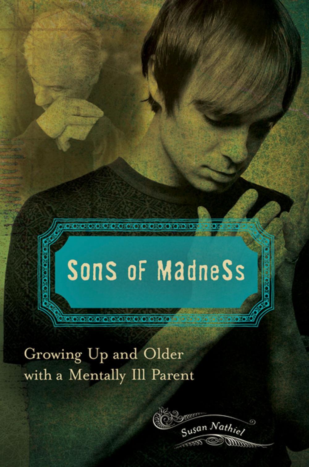 Big bigCover of Sons of Madness: Growing Up and Older with a Mentally Ill Parent