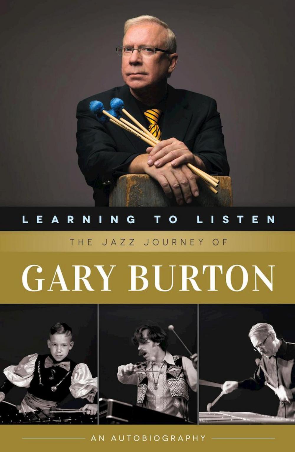 Big bigCover of Learning to Listen: The Jazz Journey of Gary Burton