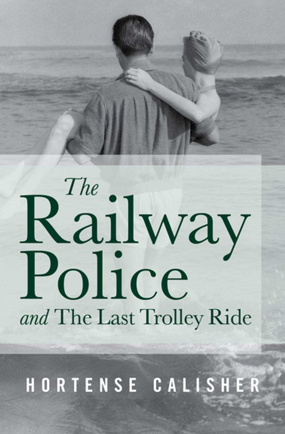 Big bigCover of The Railway Police and The Last Trolley Ride