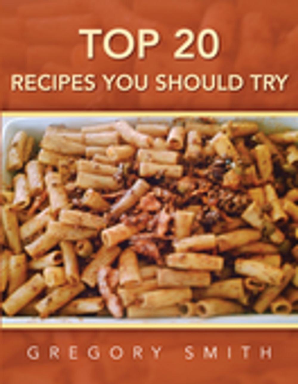 Big bigCover of Top 20 Recipes You Should Try