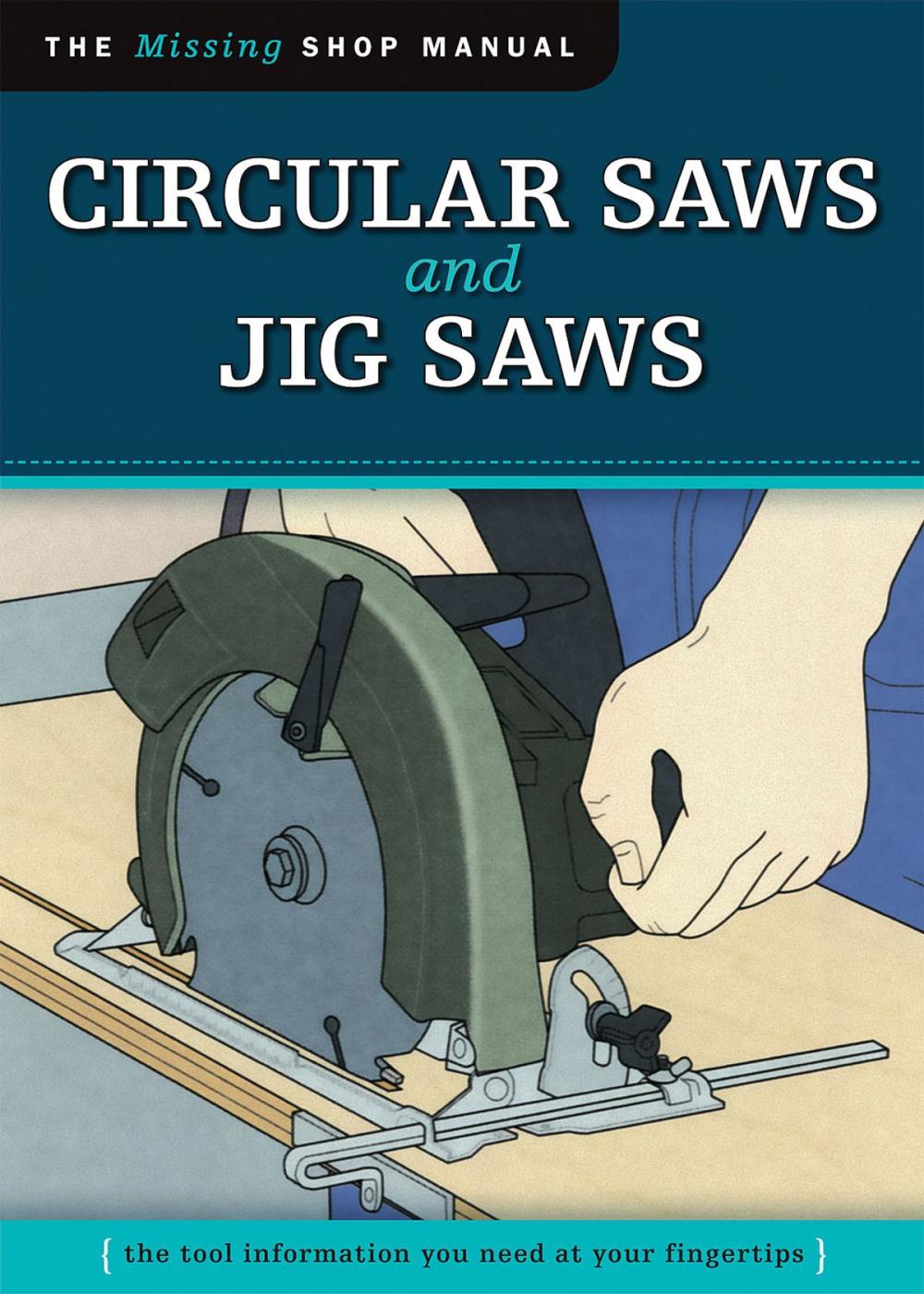 Big bigCover of Circular Saws and Jig Saws (Missing Shop Manual): The Tool Information You Need at Your Fingertips