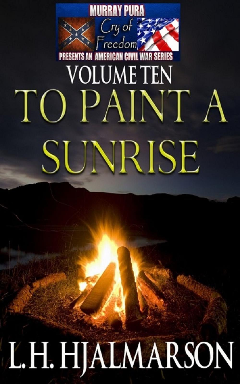 Big bigCover of Murray Pura's American Civil War Series - Cry of Freedom - Volume 10 - To Paint A Sunrise