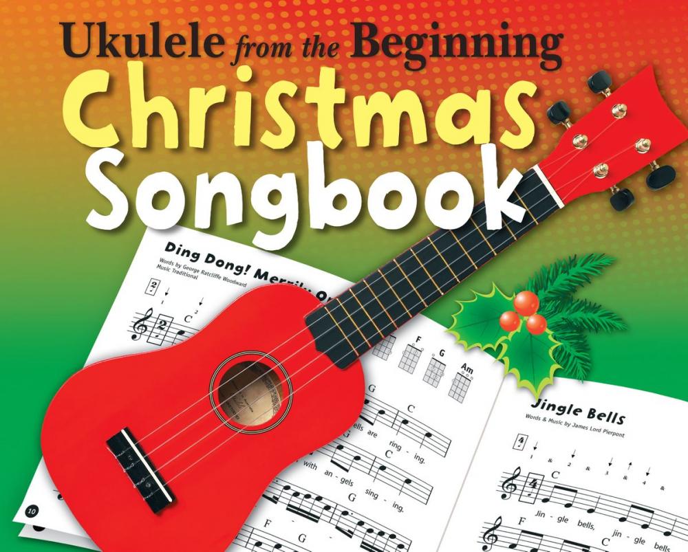Big bigCover of Ukulele From The Beginning: Christmas Songbook