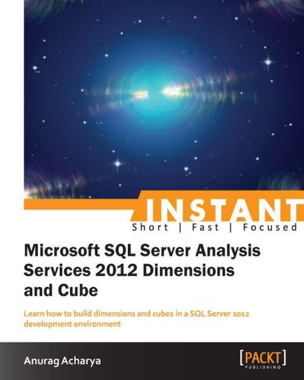 Big bigCover of Instant Microsoft SQL Server Analysis Service 2012 Dimensions and Cube