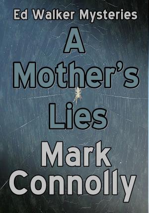 Cover of the book A Mother's Lies by Mark Connolly