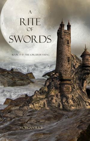Cover of the book A Rite of Swords (Book #7 in the Sorcerer's Ring) by Morgan Rice