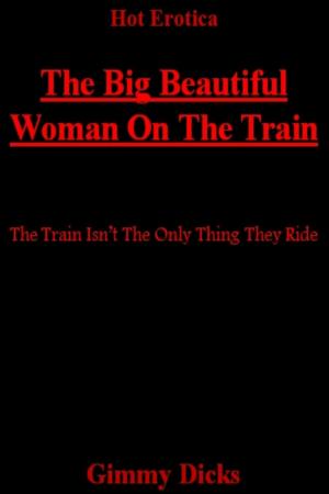 Cover of the book The Big Beautiful Woman On The Train by Clara Cummings