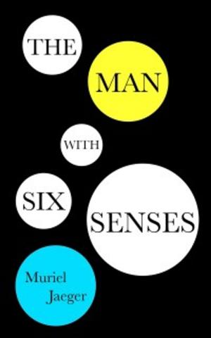 Cover of The Man with Six Senses by Muriel Jager, Singularity & Co.