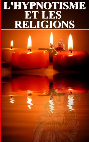 Cover of the book L'HYPNOTISME ET LES RELIGIONS by JACQUES BOULENGER