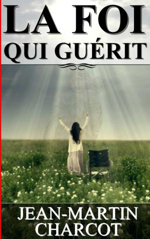 Cover of the book LA FOI QUI GUÉRIT by ALBERT DELATOUR