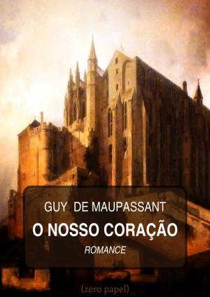 Cover of the book O nosso coração by Zero Papel, François-René Chateaubriand