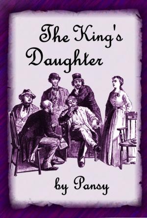Cover of the book The King’s Daughter by Pansy