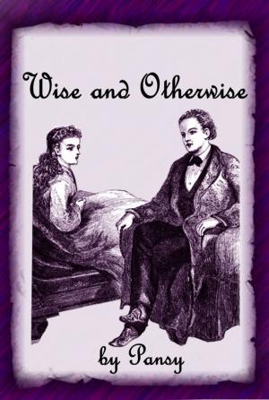 Cover of the book Wise and Otherwise by Laura E. Richards, Ethelred B. Barry