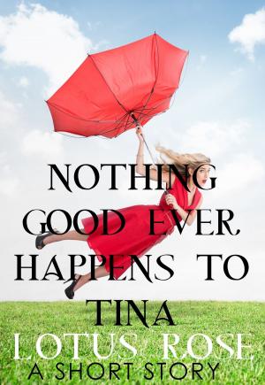 Book cover of Nothing Good Ever Happens to Tina: A Short Story
