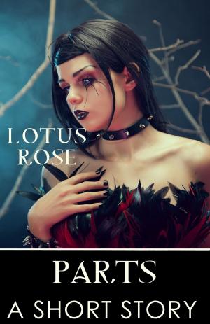 Cover of the book Parts: A Short Story by Lotus Rose