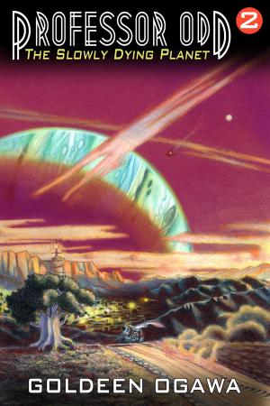 Cover of the book Professor Odd: The Slowly Dying Planet by Goldeen Ogawa