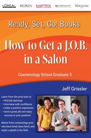 Book cover of Ready, Set, Go! Cosmetology School Graduate Book 3: How to Get a J.O.B. in a Salon