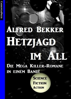 Cover of the book Hetzjagd im All - Die Mega Killer Romane in einem Band! by Alfred Wallon