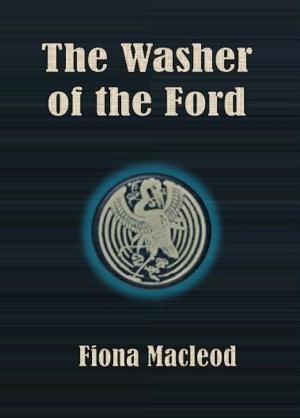 Cover of the book The Washer of the Ford by Guy Thorne