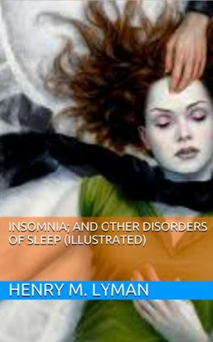 Book cover of Insomnia; and Other Disorders of Sleep (Illustrated)