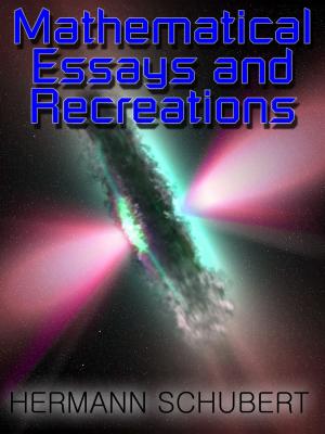 Cover of Mathematical Essays and Recreations - From The Egyptians, Babylonians, and Greeks to Modern Day