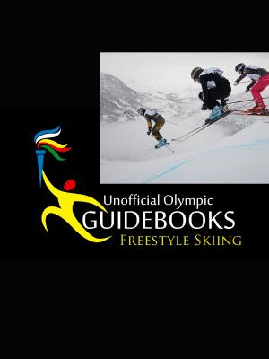 Cover of the book Unofficial Olympic Guidebook - Freestyle Skiing by Hope Christian