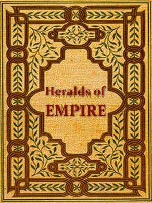 Cover of the book Heralds of Empire by George Jacob Holyoake